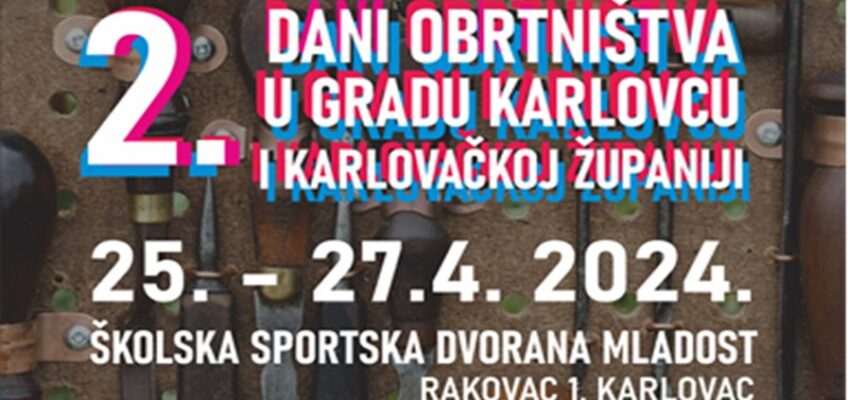 Dani obrtništva u gradu Karlovcu i Karlovačkoj županiji održat će se od 25. do 27. travnja 2024.