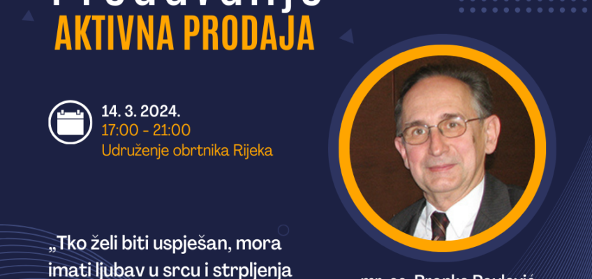 Besplatno predavanje AKTIVNA PRODAJA, predavača Mr.sc. Branka Pavlovića, 14.3.2024. u 17:00 sati