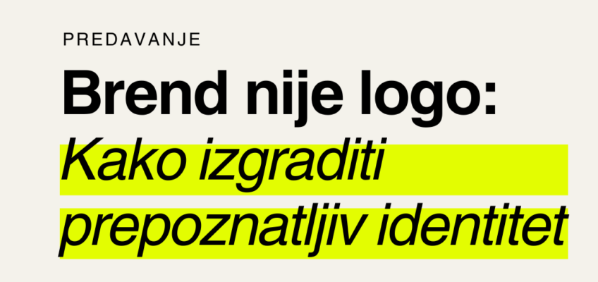 PREDAVANJE Brend nije logo: Kako izgraditi prepoznatljiv identitet – 3.4.2025. u 17:00 sati