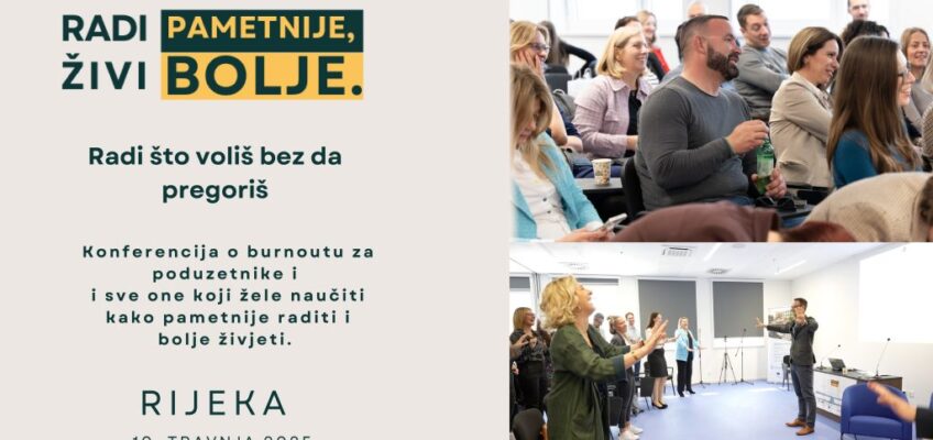Konferencija o burnoutu za poduzetnike “Radi što voliš bez da pregoriš”- Rijeka, 10.travnja 2025.godine